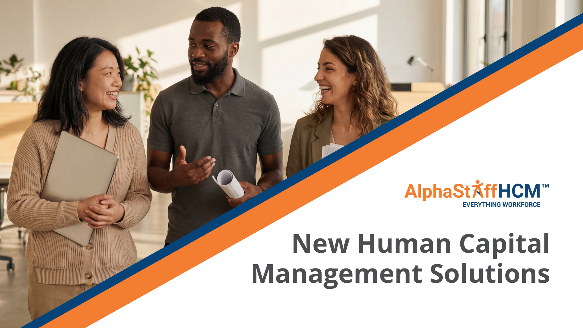 Divided photo where the top are three coworkers talking, two men and one woman. The bottom of the photo says "New Human Capital Management Solutions" witb the AlphaStaffHCm logo above the words.